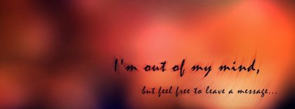 I Am Out Of My Mind Facebook Covers